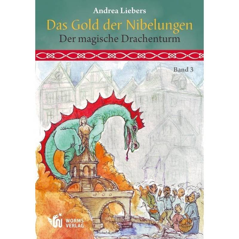 Das Gold Der Nibelungen - Der Magische Drachenturm - Andrea Liebers, Kartoniert (TB) von Worms Verlag