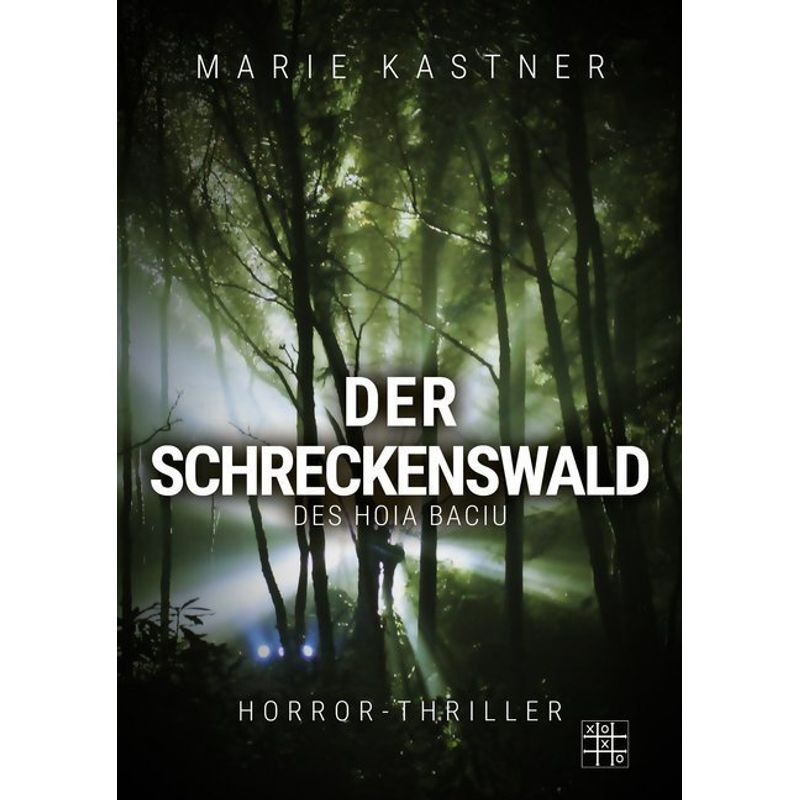 Der Schreckenswald Des Hoia Baciu - Marie Kastner, Kartoniert (TB) von XOXO-Verlag