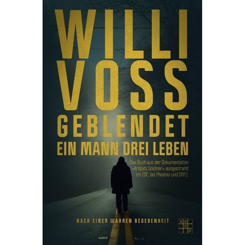 Geblendet - Ein Mann, Drei Leben - Willi Voss, Kartoniert (TB) von XOXO-Verlag