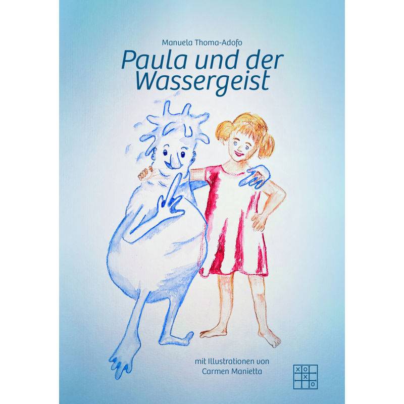 Paula Und Der Wassergeist - Manuela Thoma-Adofo, Kartoniert (TB) von XOXO-Verlag