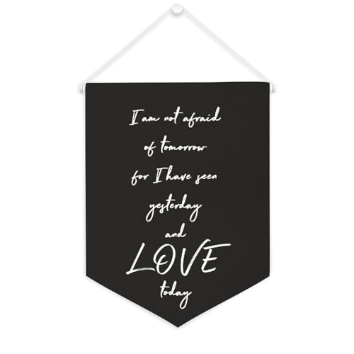 Leinwand-Banner mit Aufschrift "I Am Not Afraid of Tomorrow for I Have Seen Yesterday And Love Today", inspirierender Wandbehang, Wimpelflagge, Banner, Wanddekoration, dekoratives Kunstwerk für von Yelolyio