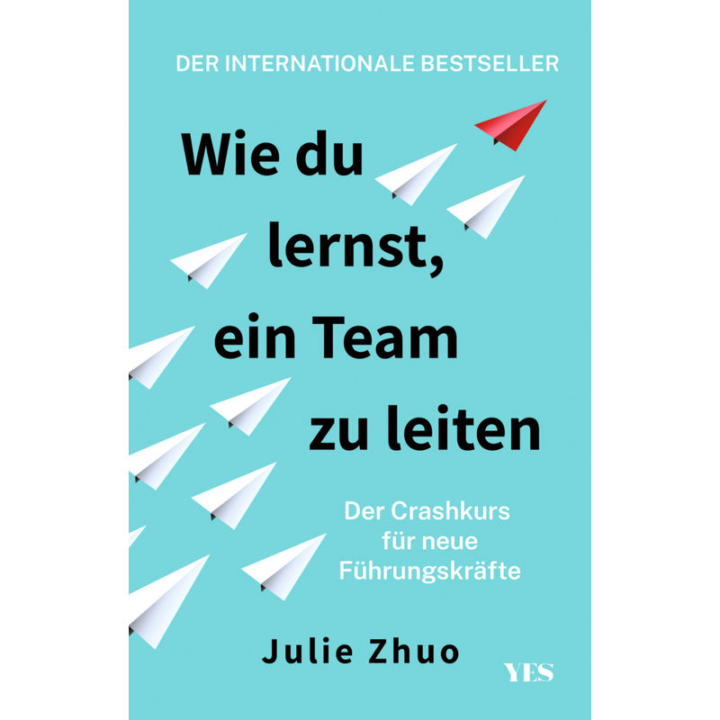 Wie Du Lernst, Ein Team Zu Leiten - Julie Zhuo, Kartoniert (TB) von Yes Publishing