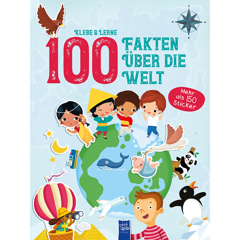 Klebe & Lerne / 100 Fakten Über Die Welt, Kartoniert (TB) von Yoyo Books