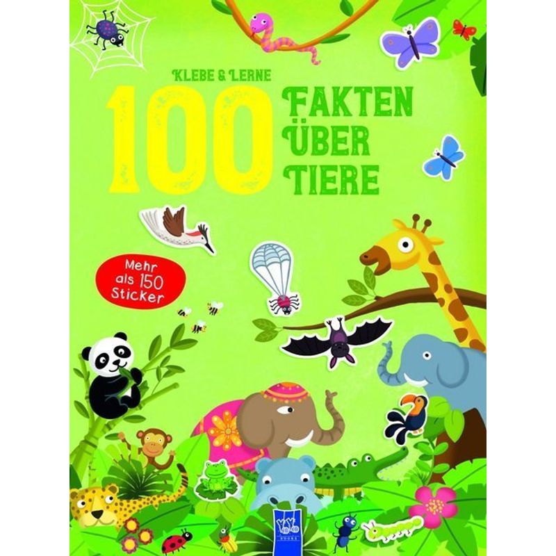 Klebe & Lerne / 100 Fakten Über Tiere, Kartoniert (TB) von Yoyo Books