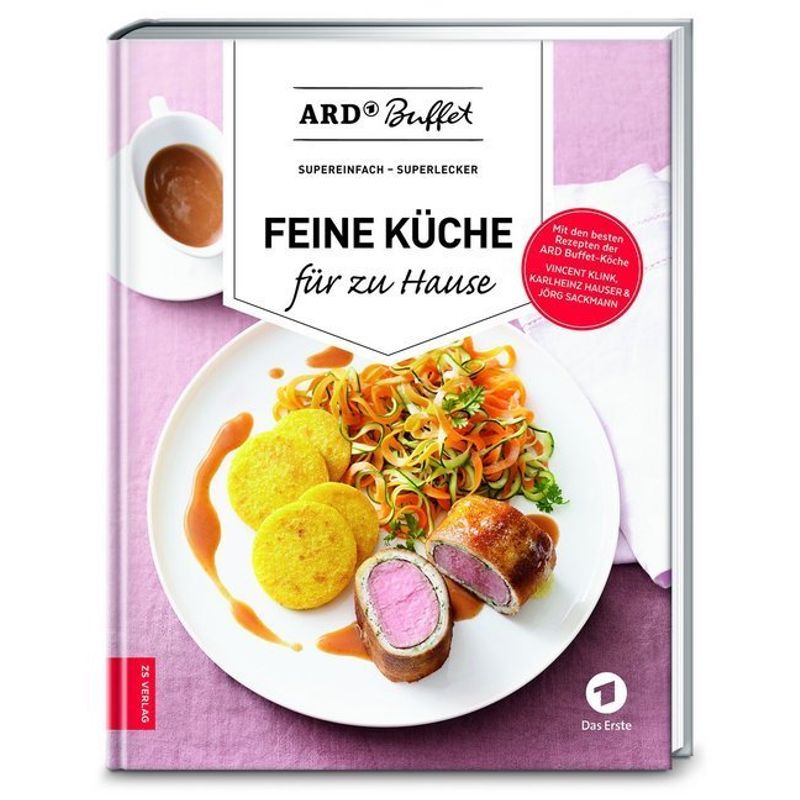 Ard Buffet - Feine Küche Für Zu Hause - ARD Buffet, Gebunden von ZS - ein Verlag der Edel Verlagsgruppe
