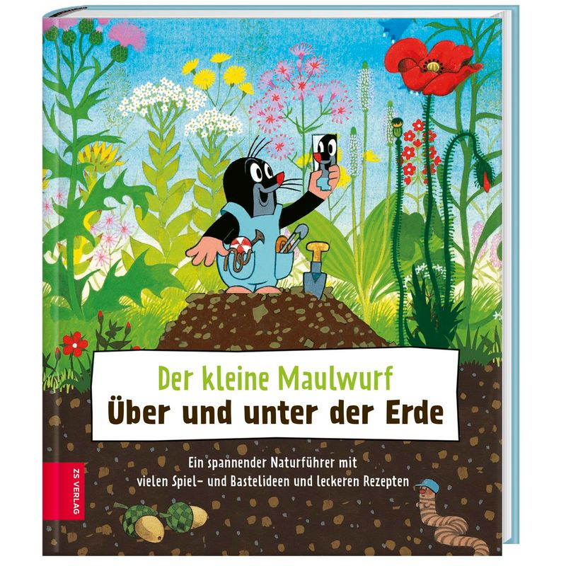 Der Kleine Maulwurf: Über Und Unter Der Erde - ZS-Team, Gebunden von ZS - ein Verlag der Edel Verlagsgruppe