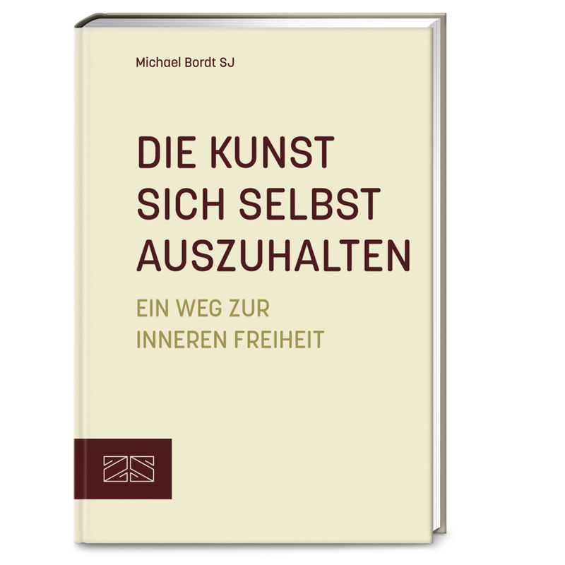Die Kunst Sich Selbst Auszuhalten - Michael Bordt, Gebunden von ZS - ein Verlag der Edel Verlagsgruppe