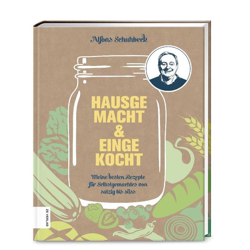 Hausgemacht & Eingekocht - Alfons Schuhbeck, Gebunden von ZS - ein Verlag der Edel Verlagsgruppe