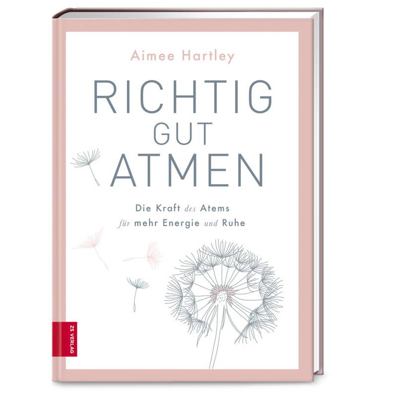 Richtig Gut Atmen - Aimee Hartley, Kartoniert (TB) von ZS - ein Verlag der Edel Verlagsgruppe