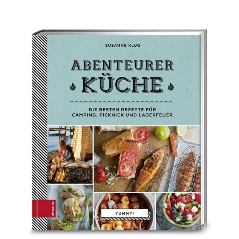 Yummy! Abenteurerküche - Susanne Klug, Gebunden von ZS - ein Verlag der Edel Verlagsgruppe