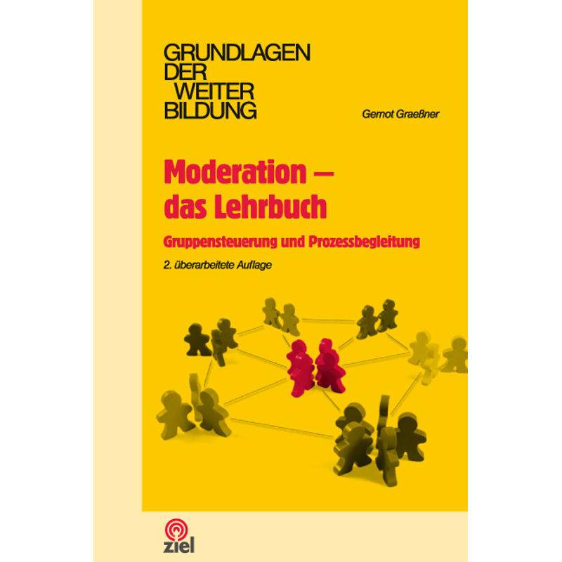 Grundlagen Der Weiterbildung / Moderation - Das Lehrbuch - Gernot Graeßner, Kartoniert (TB) von Ziel