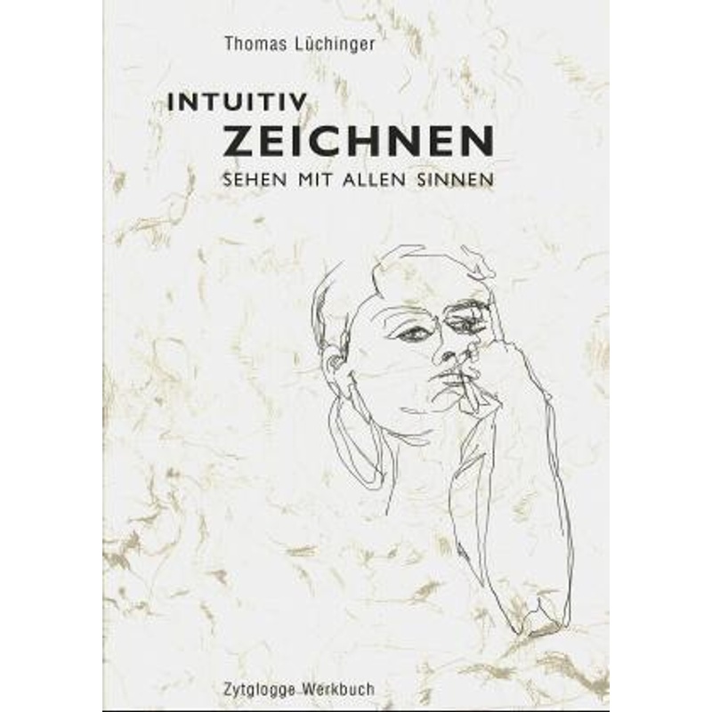 Intuitiv Zeichnen - Thomas Lüchinger, Kartoniert (TB) von Zytglogge-Verlag