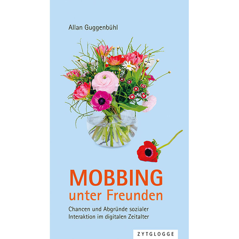 Mobbing Unter Freunden - Allan Guggenbühl, Gebunden von Zytglogge-Verlag
