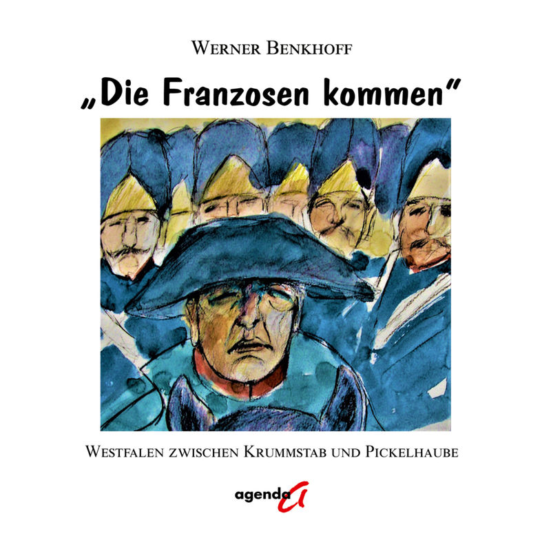 "Die Franzosen Kommen" - Werner Benkhoff, Gebunden von agenda Verlag