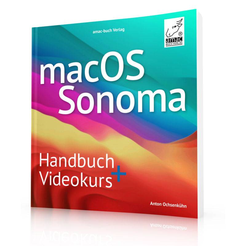 Macos Sonoma Standardwerk - Premium Videobuch - Anton Ochsenkühn, Gebunden von amac-buch-Verlag