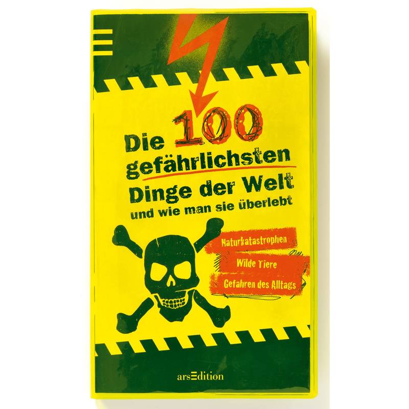 Die 100 Gefährlichsten Dinge Der Welt Und Wie Man Sie Überlebt - Anna Claybourne, Kartoniert (TB) von ars edition