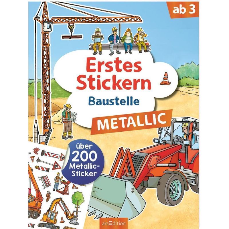 Erstes Stickern Metallic - Baustelle, Kartoniert (TB) von ars edition