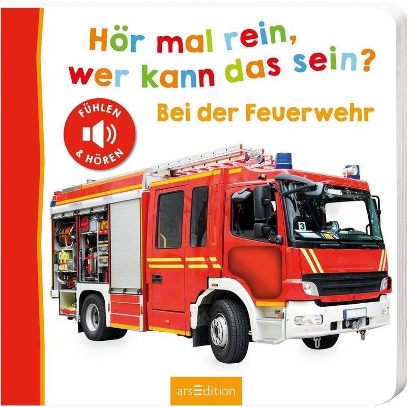 Hör Mal Rein, Wer Kann Das Sein? - Bei Der Feuerwehr, Pappband von ars edition