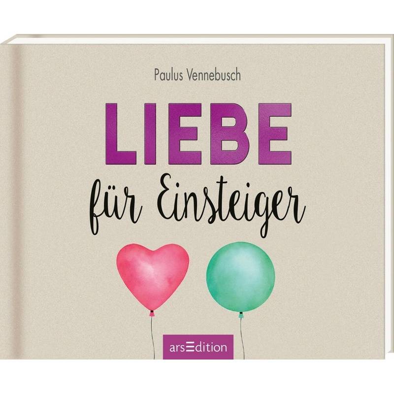 Liebe Für Einsteiger - Paulus Vennebusch, Gebunden von ars edition