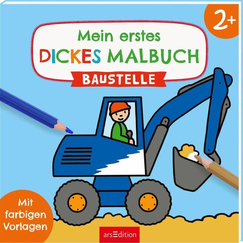 Mein Erstes Dickes Malbuch Ab 2 - Baustelle, Kartoniert (TB) von ars edition