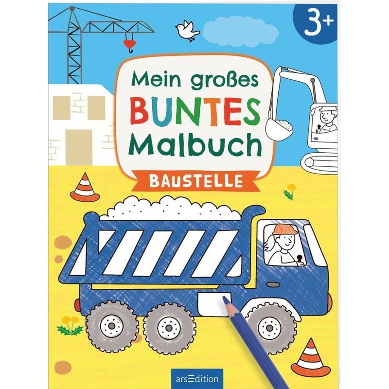 Mein Großes Buntes Malbuch - Baustelle, Kartoniert (TB) von ars edition