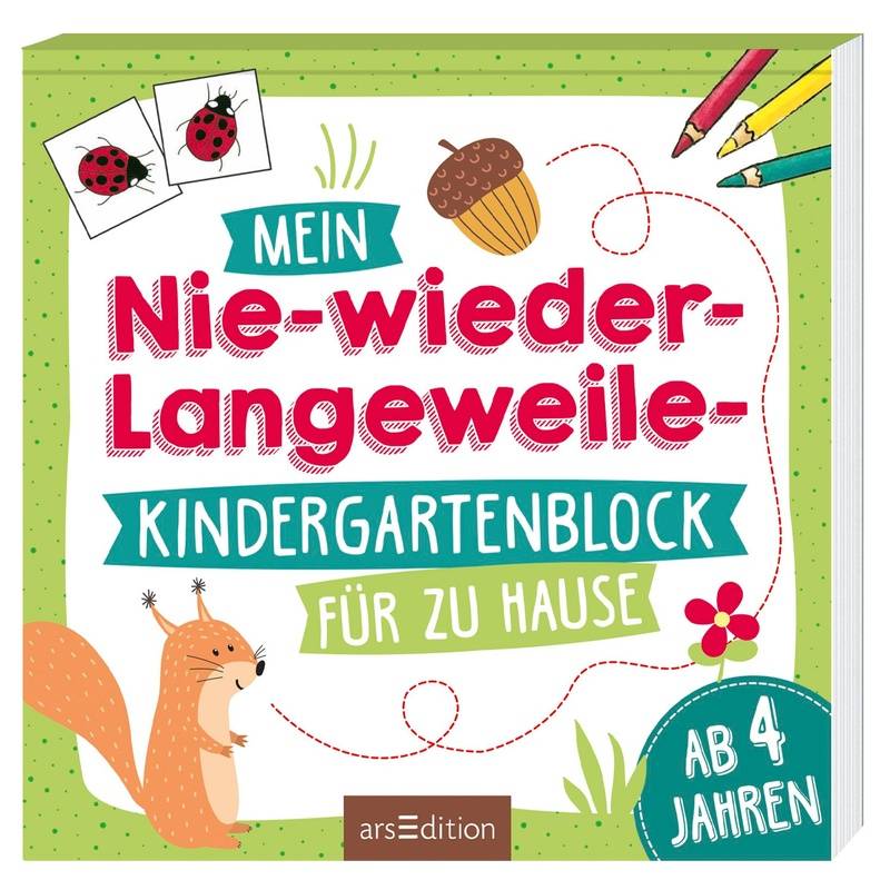 Mein Nie-Wieder-Langweile-Kindergartenblock Für Zu Hause, Kartoniert (TB) von ars edition