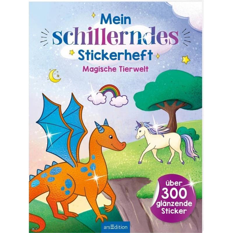 Mein Schillerndes Stickerheft -  Magische Tierwelt, Kartoniert (TB) von ars edition