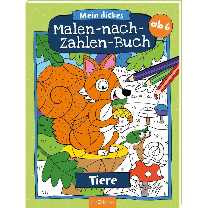 Malen Nach Zahlen : Mein Dickes Malen-Nach-Zahlen-Buch - Tiere, Kartoniert (TB) von ars edition