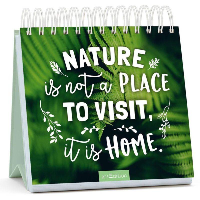 Nature Is Not A Place To Visit, It Is Home, Kartoniert (TB) von ars edition