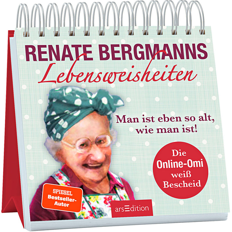 Renate Bergmanns Lebensweisheiten. Man Ist Eben So Alt, Wie Man Ist! - Renate Bergmann, Kartoniert (TB) von ars edition