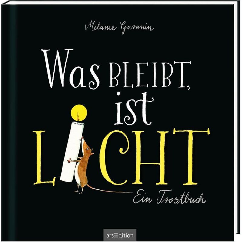 Was Bleibt, Ist Licht - Melanie Garanin, Gebunden von ars edition