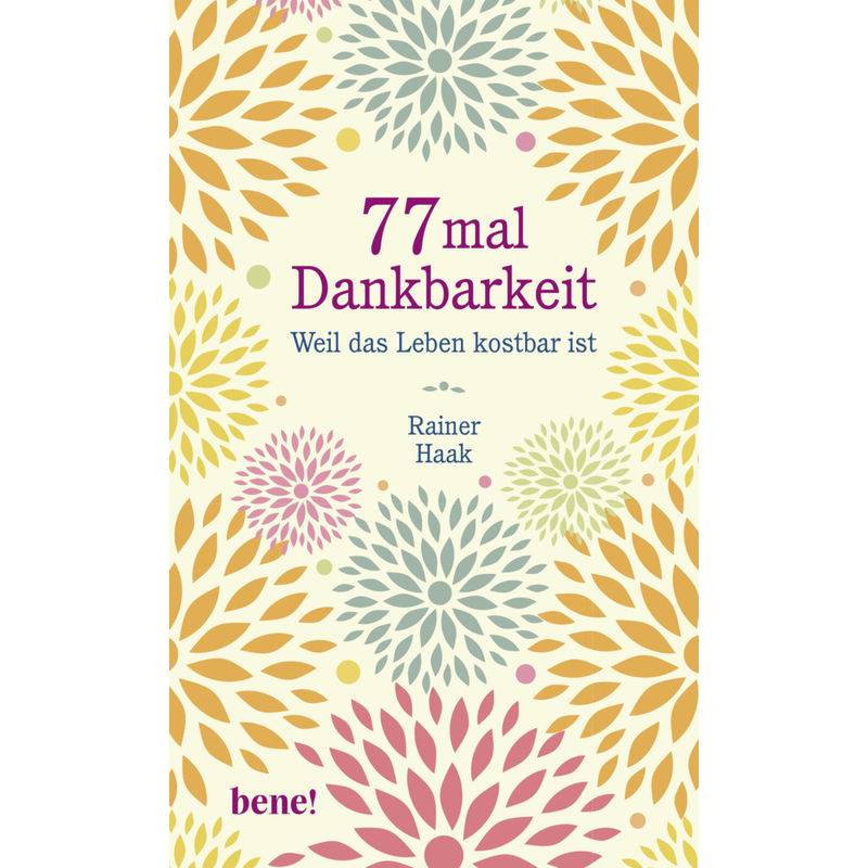 77 Mal Dankbarkeit - Rainer Haak, Gebunden von bene! Verlag