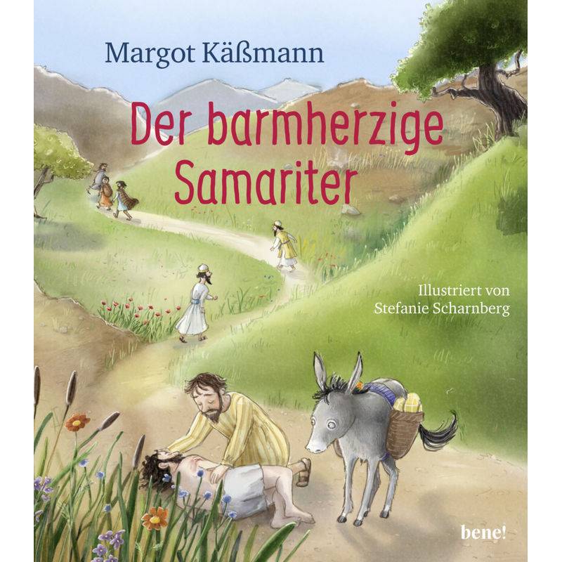 Der Barmherzige Samariter / Biblische Geschichten Für Kinder Bd.5 - Margot Käßmann, Gebunden von bene! Verlag