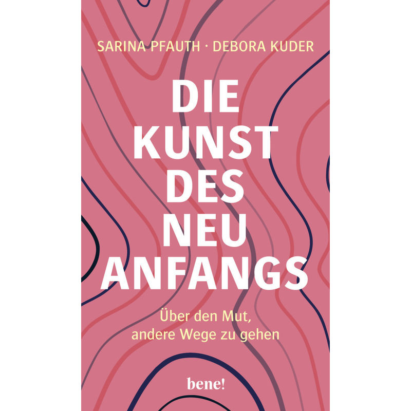 Die Kunst Des Neuanfangs - Sarina Pfauth, Debora Kuder, Gebunden von bene! Verlag