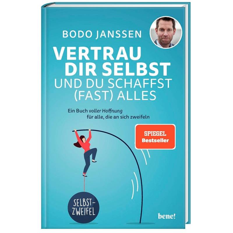 Vertrau Dir Selbst Und Du Schaffst (Fast) Alles - Bodo Janssen, Gebunden von bene! Verlag