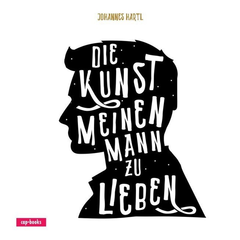 Die Kunst, Meinen Mann Zu Lieben - Johannes Hartl, Gebunden von cap Verlag