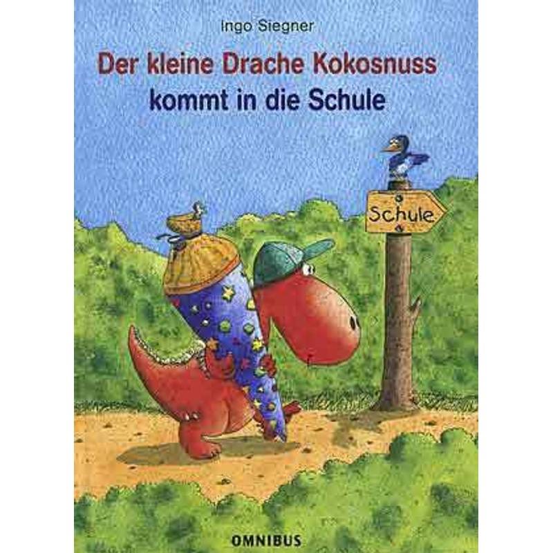 Der Kleine Drache Kokosnuss Kommt In Die Schule / Die Abenteuer Des Kleinen Drachen Kokosnuss Bd.1 - Ingo Siegner, Gebunden von cbj