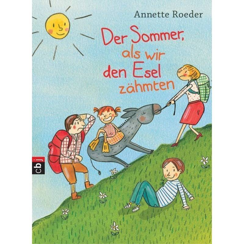 Der Sommer, Als Wir Den Esel Zähmten - Annette Roeder, Gebunden von cbj
