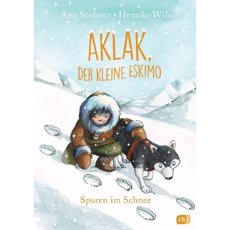 Spuren Im Schnee / Aklak, Der Kleine Eskimo Bd.2 - Anu Stohner, Gebunden von cbj