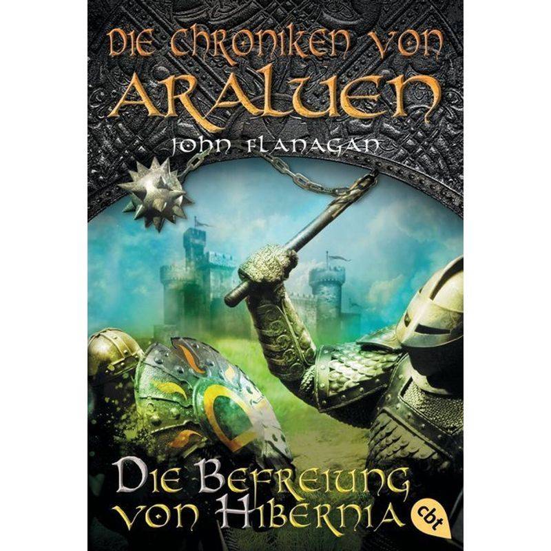 Die Befreiung Von Hibernia / Die Chroniken Von Araluen Bd.8 - John Flanagan, Taschenbuch von cbt