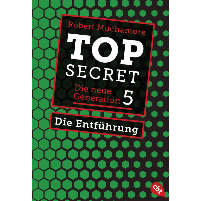 Die Entführung / Top Secret. Die Neue Generation Bd.5 - Robert Muchamore, Taschenbuch von cbt