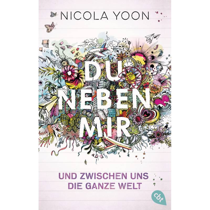 Du Neben Mir Und Zwischen Uns Die Ganze Welt - Nicola Yoon, Taschenbuch von cbt