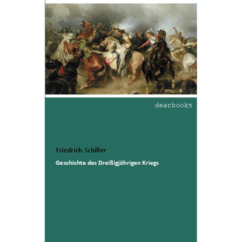 Geschichte Des Dreißigjährigen Kriegs - Friedrich Schiller, Kartoniert (TB) von dearbooks