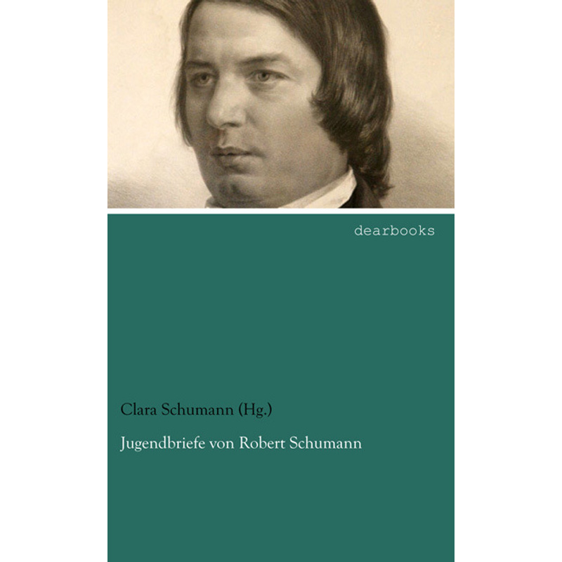 Jugendbriefe Von Robert Schumann - Robert Schumann, Kartoniert (TB) von dearbooks