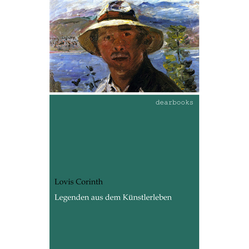 Legenden Aus Dem Künstlerleben - Lovis Corinth, Kartoniert (TB) von dearbooks