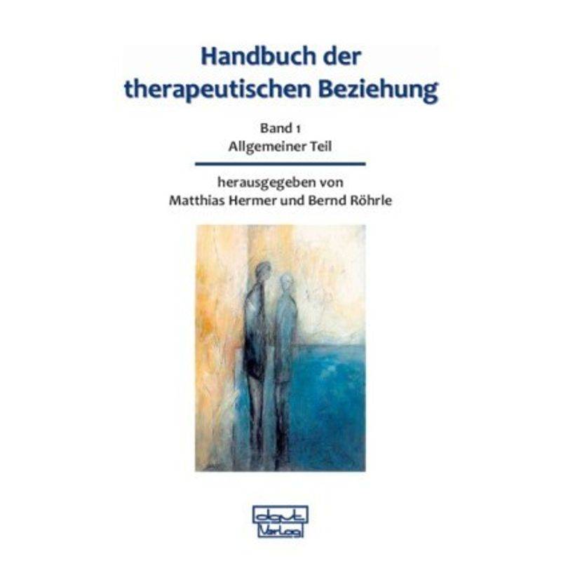 Handbuch Der Therapeutischen Beziehung / Handbuch Der Therapeutischen Beziehung, Gebunden von dgvt-Verlag