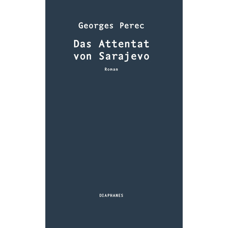 Das Attentat Von Sarajevo - Georges Perec, Gebunden von diaphanes