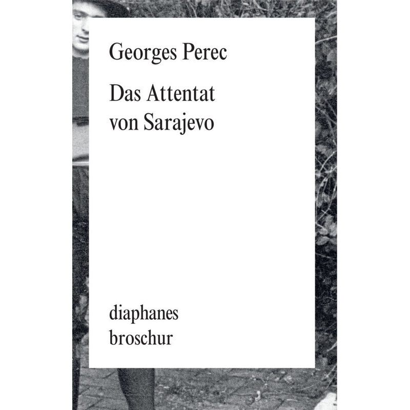 Das Attentat Von Sarajevo - Georges Perec, Kartoniert (TB) von diaphanes