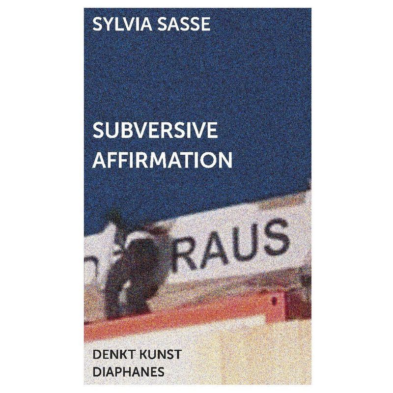 Subversive Affirmation - Sylvia Sasse, Kartoniert (TB) von diaphanes