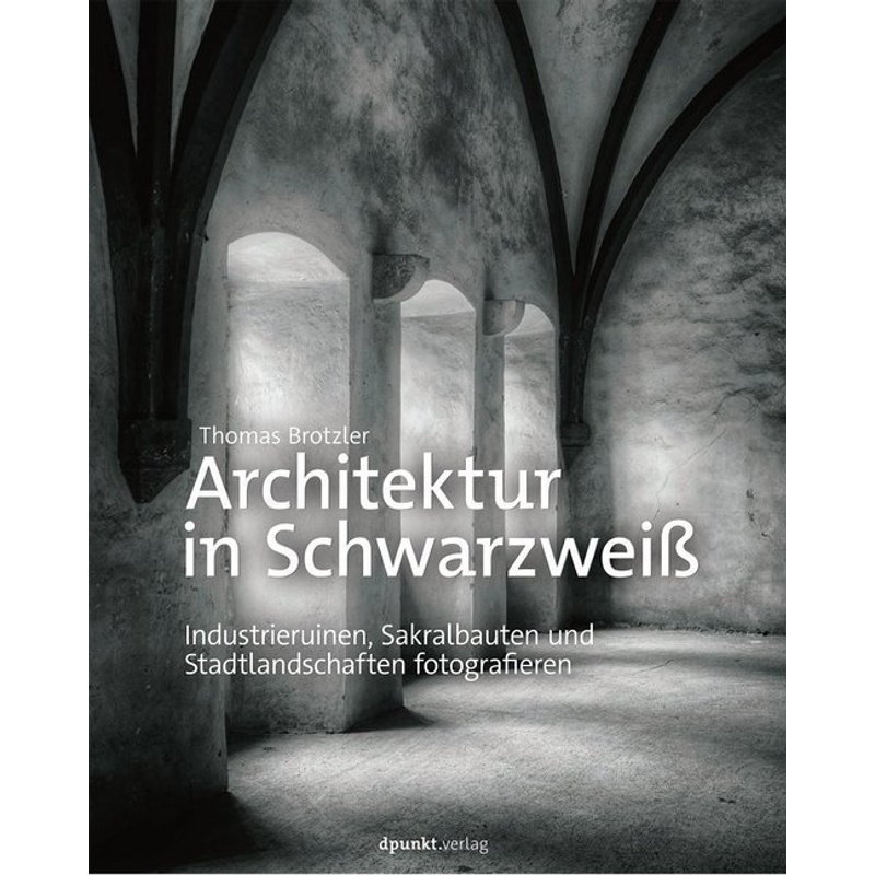 Architektur In Schwarzweiß - Thomas Brotzler, Gebunden von dpunkt